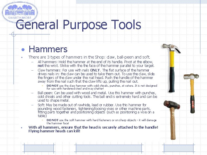 General Purpose Tools • Hammers • There are 3 types of hammers in the