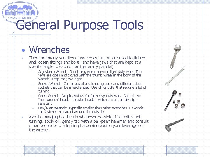 General Purpose Tools • Wrenches • There are many varieties of wrenches, but all