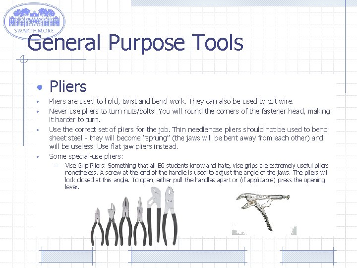 General Purpose Tools • Pliers • • Pliers are used to hold, twist and