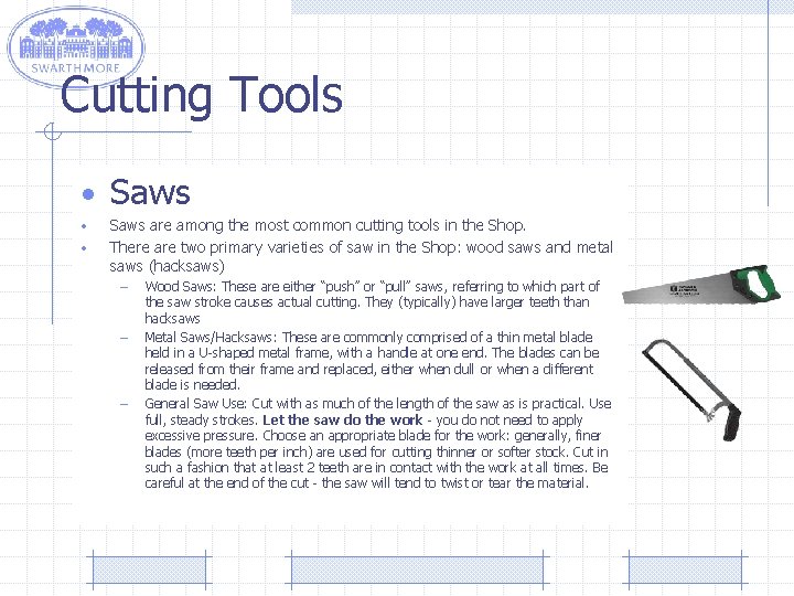 Cutting Tools • Saws • • Saws are among the most common cutting tools