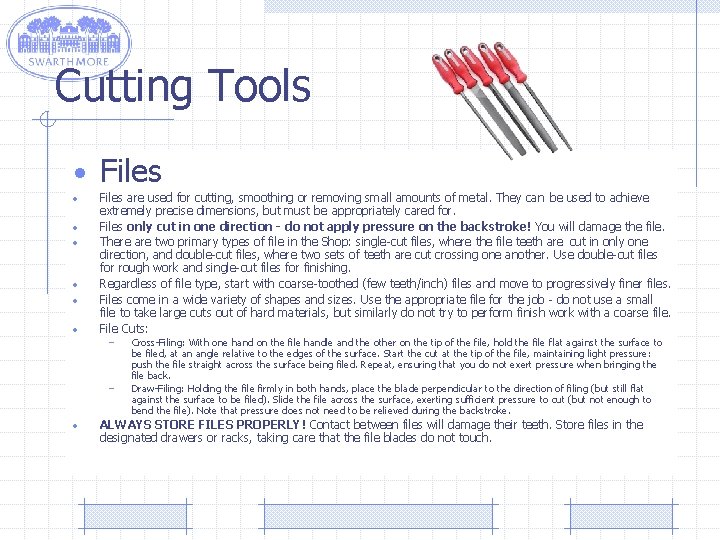 Cutting Tools • Files • • • Files are used for cutting, smoothing or