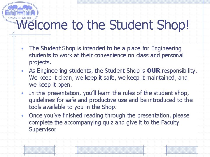 Welcome to the Student Shop! The Student Shop is intended to be a place