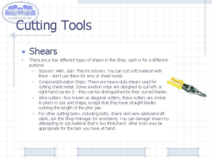 Cutting Tools • Shears • There a few different types of shears in the