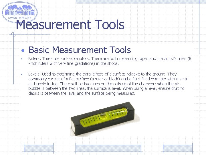 Measurement Tools • Basic Measurement Tools • Rulers: These are self-explanatory. There are both