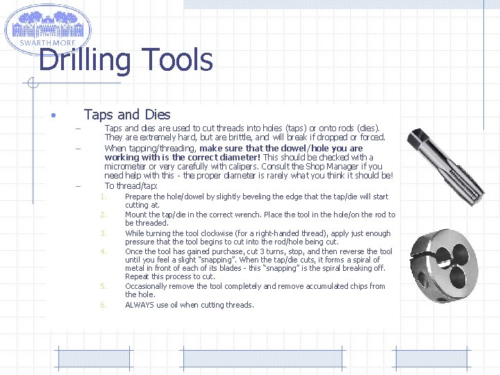 Drilling Tools Taps and Dies • – – – Taps and dies are used