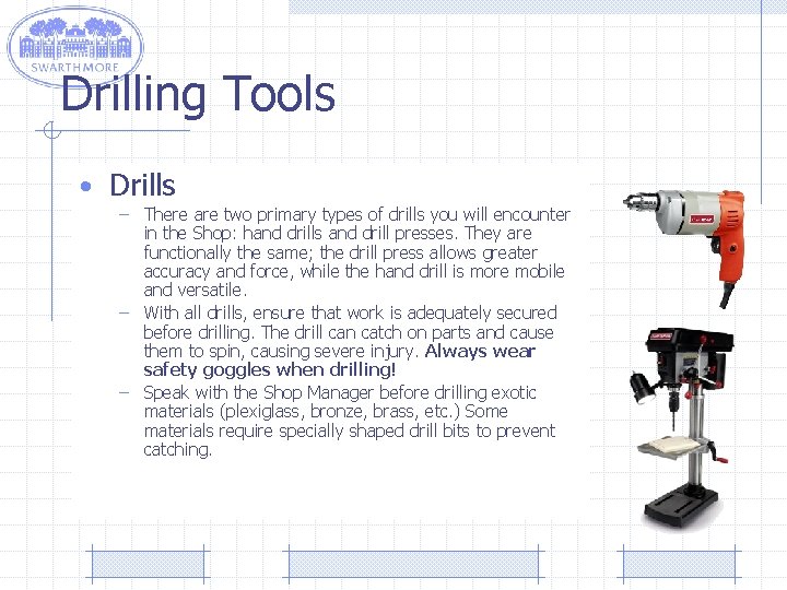 Drilling Tools • Drills – There are two primary types of drills you will