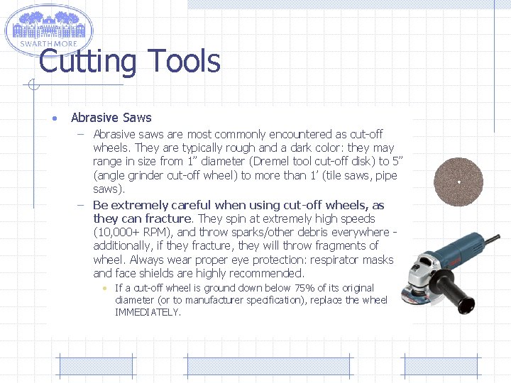 Cutting Tools • Abrasive Saws – Abrasive saws are most commonly encountered as cut-off