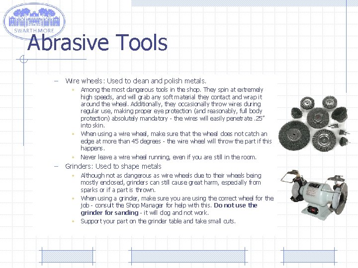 Abrasive Tools – Wire wheels: Used to clean and polish metals. • Among the