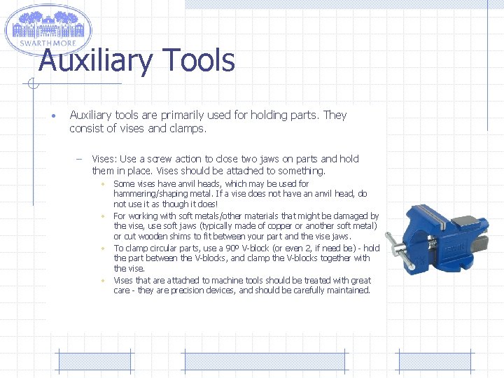Auxiliary Tools • Auxiliary tools are primarily used for holding parts. They consist of