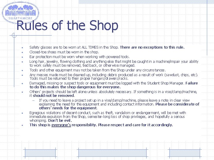 Rules of the Shop • • • Safety glasses are to be worn at