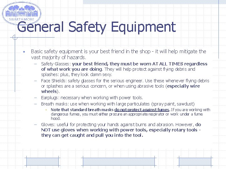 General Safety Equipment • Basic safety equipment is your best friend in the shop