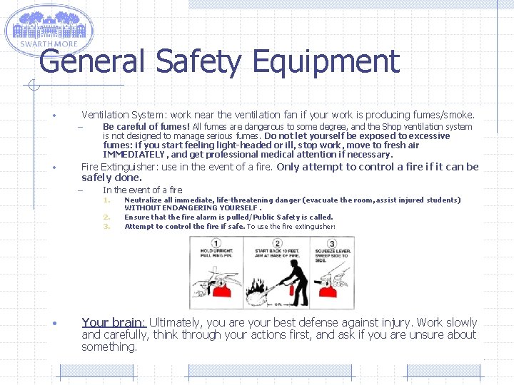 General Safety Equipment • Ventilation System: work near the ventilation fan if your work