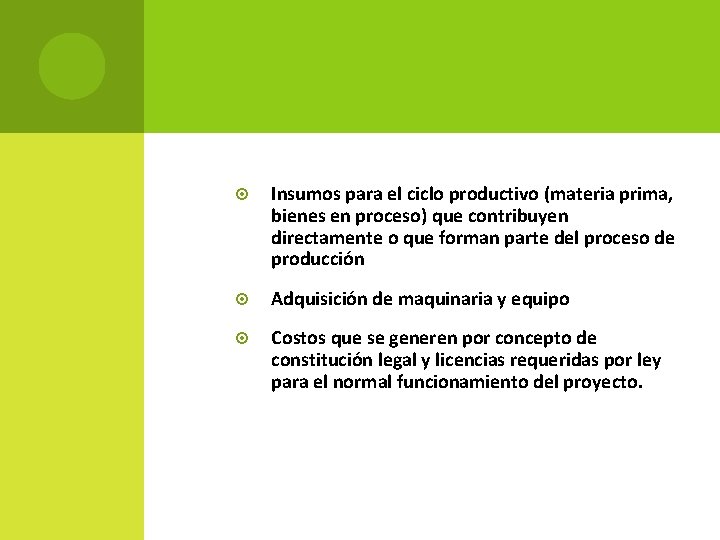  Insumos para el ciclo productivo (materia prima, bienes en proceso) que contribuyen directamente