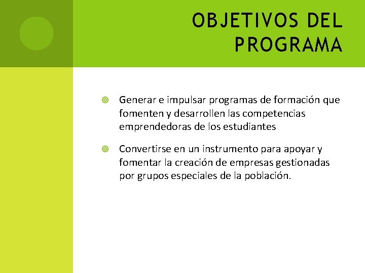 OBJETIVOS DEL PROGRAMA Generar e impulsar programas de formación que fomenten y desarrollen las