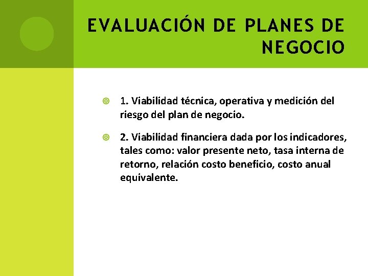 EVALUACIÓN DE PLANES DE NEGOCIO 1. Viabilidad técnica, operativa y medición del riesgo del