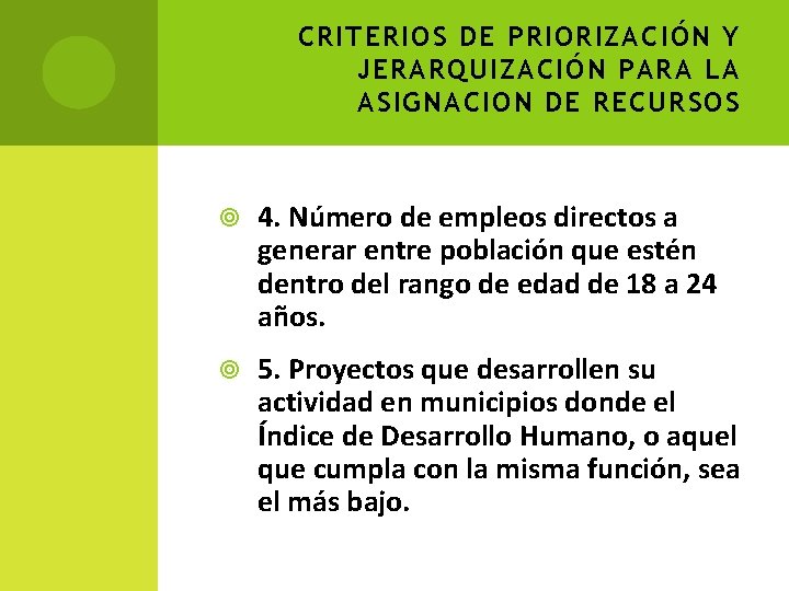 CRITERIOS DE PRIORIZACIÓN Y JERARQUIZACIÓN PARA LA ASIGNACION DE RECURSOS 4. Número de empleos