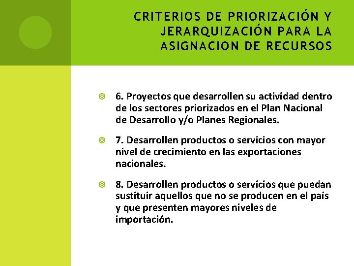 CRITERIOS DE PRIORIZACIÓN Y JERARQUIZACIÓN PARA LA ASIGNACION DE RECURSOS 6. Proyectos que desarrollen