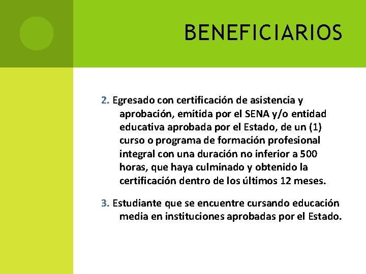 BENEFICIARIOS 2. Egresado con certificación de asistencia y aprobación, emitida por el SENA y/o