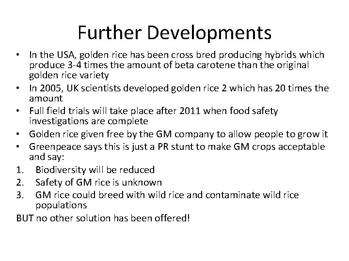 Further Developments • In the USA, golden rice has been cross bred producing hybrids Further Developments • In the USA, golden rice has been cross bred producing hybrids