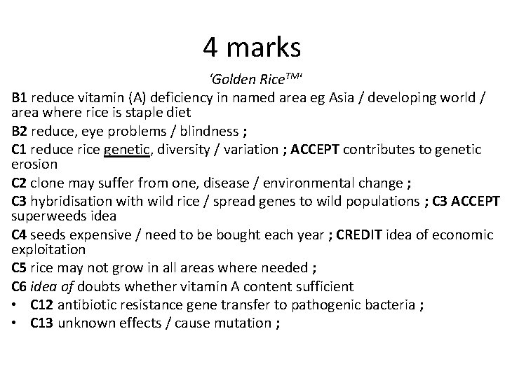 4 marks ‘Golden Rice. TM‘ B 1 reduce vitamin (A) deficiency in named area 4 marks ‘Golden Rice. TM‘ B 1 reduce vitamin (A) deficiency in named area