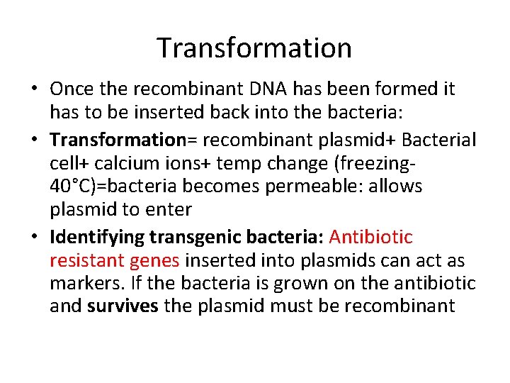 Transformation • Once the recombinant DNA has been formed it has to be inserted Transformation • Once the recombinant DNA has been formed it has to be inserted