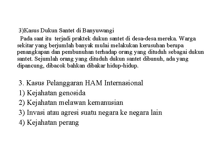 3)Kasus Dukun Santet di Banyuwangi Pada saat itu terjadi praktek dukun santet di desa-desa