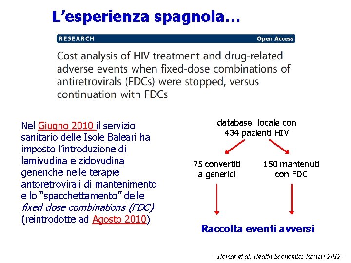 L’esperienza spagnola… Nel Giugno 2010 il servizio sanitario delle Isole Baleari ha imposto l’introduzione