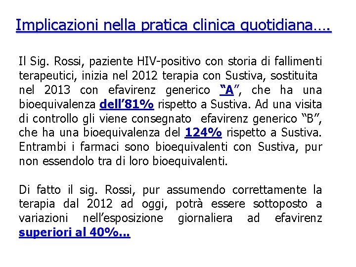 Implicazioni nella pratica clinica quotidiana…. Il Sig. Rossi, paziente HIV-positivo con storia di fallimenti