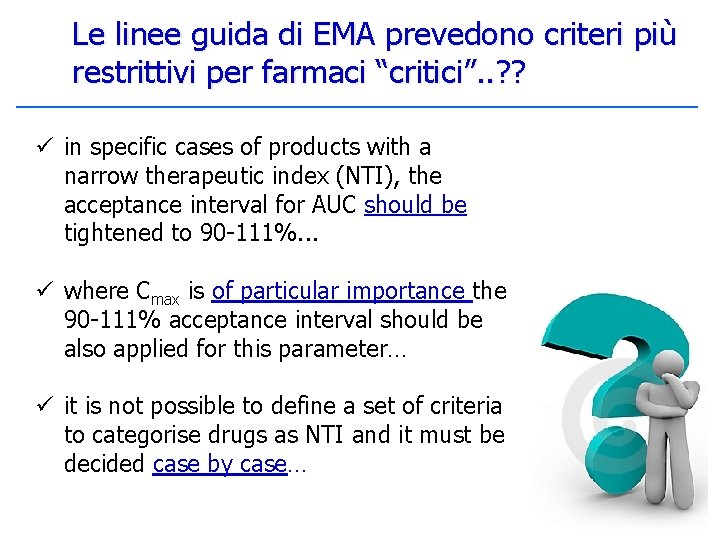 Le linee guida di EMA prevedono criteri più restrittivi per farmaci “critici”. . ?