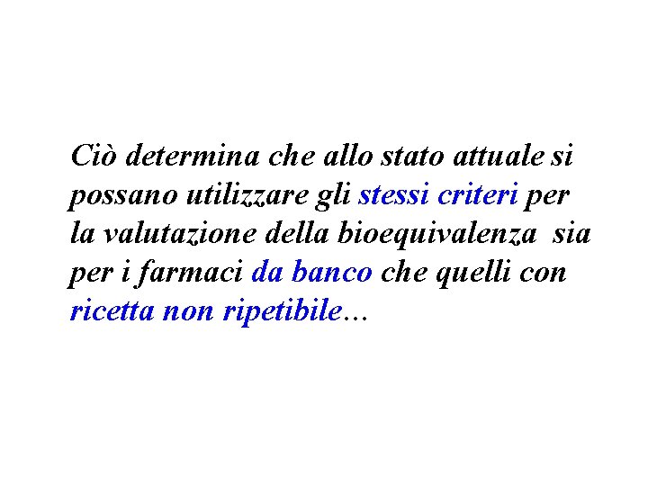 Ciò determina che allo stato attuale si possano utilizzare gli stessi criteri per la