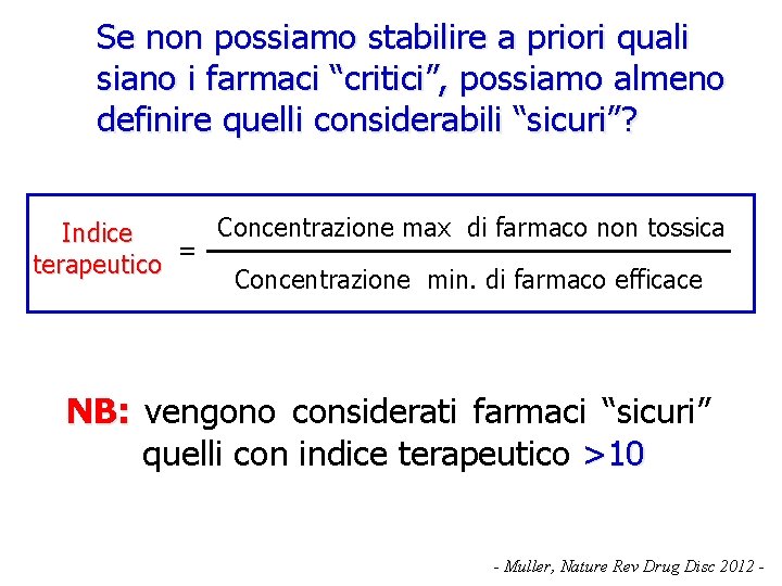 Se non possiamo stabilire a priori quali siano i farmaci “critici”, possiamo almeno definire