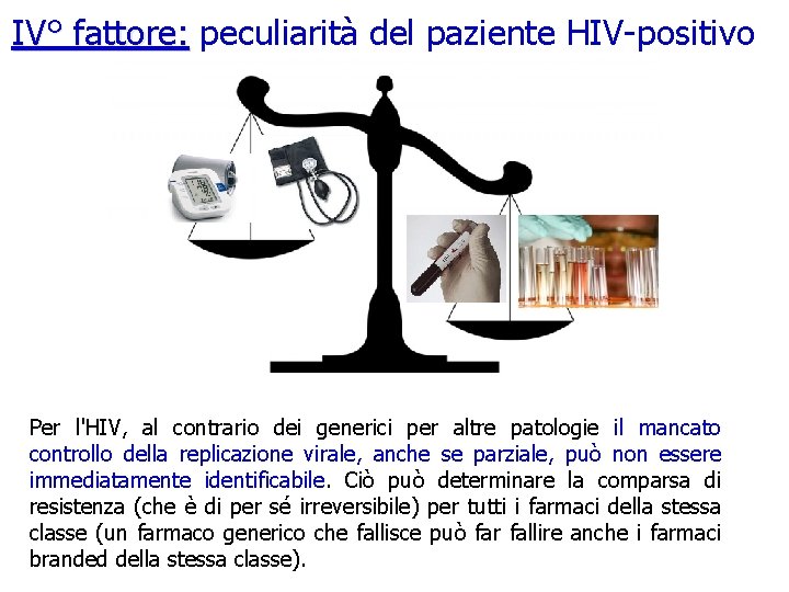 IV° fattore: peculiarità del paziente HIV-positivo Per l'HIV, al contrario dei generici per altre