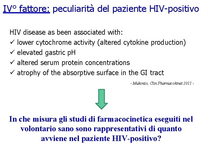 IV° fattore: peculiarità del paziente HIV-positivo HIV disease as been associated with: lower cytochrome