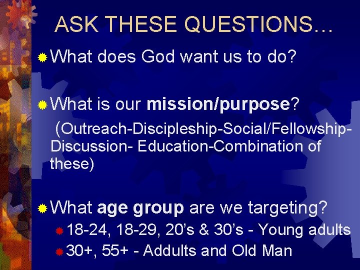 ASK THESE QUESTIONS… ® What does God want us to do? ® What is