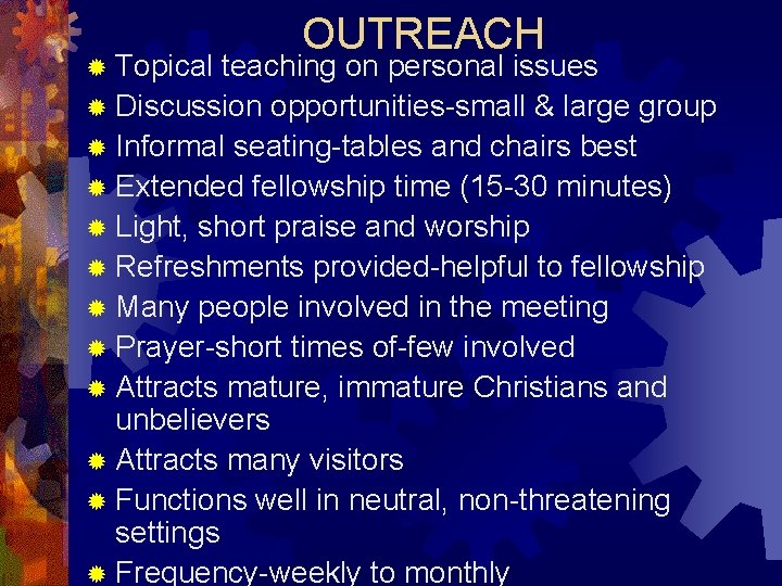 ® Topical OUTREACH teaching on personal issues ® Discussion opportunities-small & large group ®