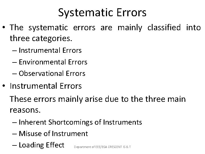 Systematic Errors • The systematic errors are mainly classified into three categories. – Instrumental