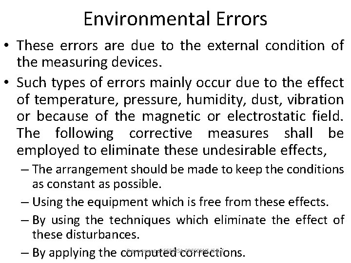 Environmental Errors • These errors are due to the external condition of the measuring