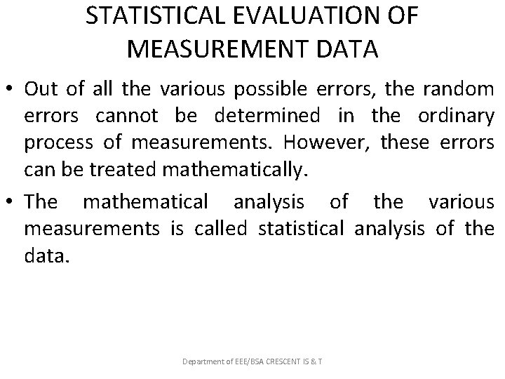 STATISTICAL EVALUATION OF MEASUREMENT DATA • Out of all the various possible errors, the