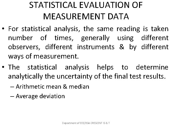 STATISTICAL EVALUATION OF MEASUREMENT DATA • For statistical analysis, the same reading is taken