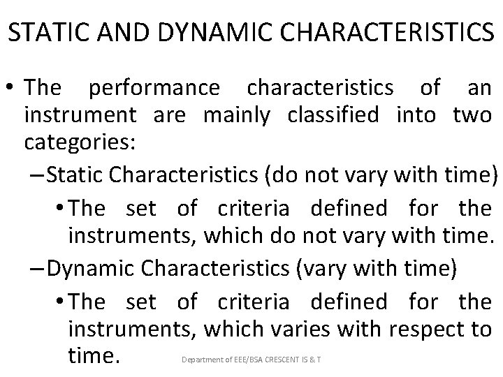 STATIC AND DYNAMIC CHARACTERISTICS • The performance characteristics of an instrument are mainly classified