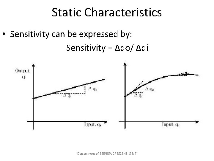 Static Characteristics • Sensitivity can be expressed by: Sensitivity = Δqo/ Δqi Department of