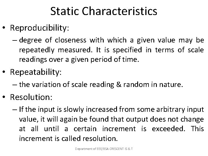 Static Characteristics • Reproducibility: – degree of closeness with which a given value may