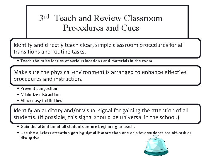 3 rd Teach and Review Classroom Procedures and Cues Identify and directly teach clear,