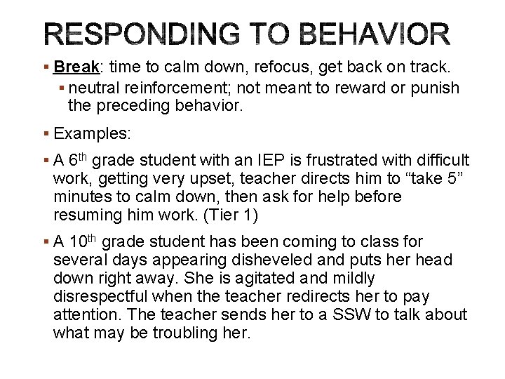 § Break: time to calm down, refocus, get back on track. § neutral reinforcement; § Break: time to calm down, refocus, get back on track. § neutral reinforcement;