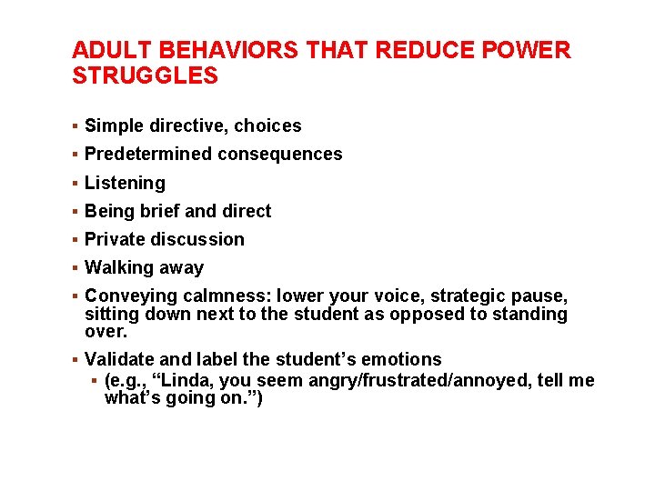 ADULT BEHAVIORS THAT REDUCE POWER STRUGGLES § Simple directive, choices § Predetermined consequences § ADULT BEHAVIORS THAT REDUCE POWER STRUGGLES § Simple directive, choices § Predetermined consequences §