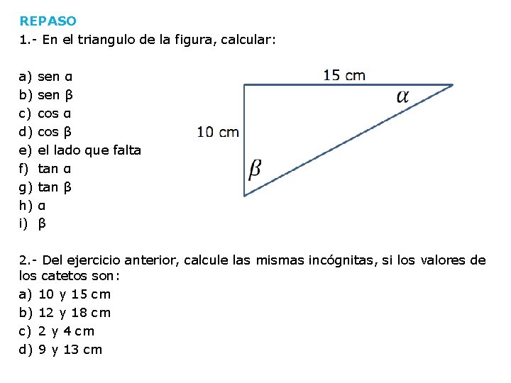 REPASO 1. - En el triangulo de la figura, calcular: a) b) c) d)