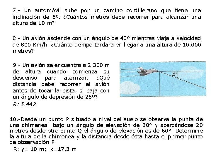 7. - Un automóvil sube por un camino cordillerano que tiene una inclinación de