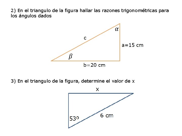 2) En el triangulo de la figura hallar las razones trigonométricas para los ángulos