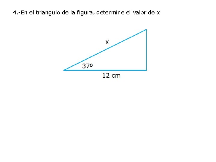 4. -En el triangulo de la figura, determine el valor de x 