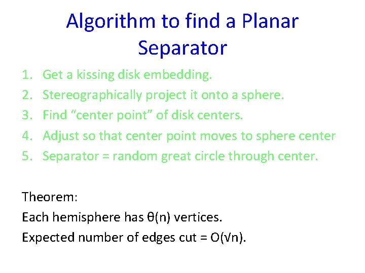 Algorithm to find a Planar Separator 1. 2. 3. 4. 5. Get a kissing